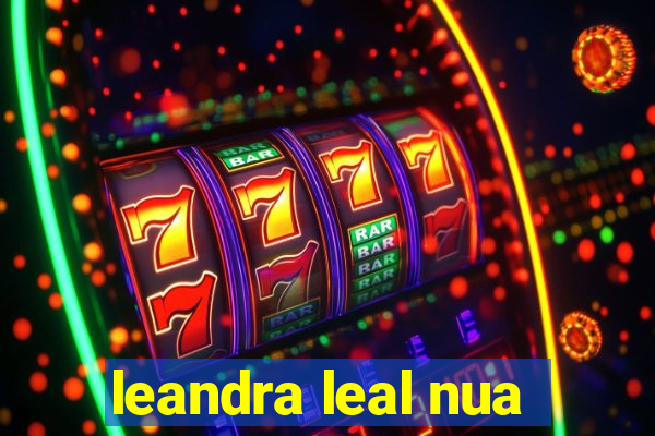 leandra leal nua